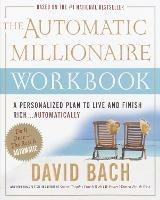 The Automatic Millionaire Workbook: A Personalized Plan to Live and Finish Rich. . . Automatically - David Bach - cover
