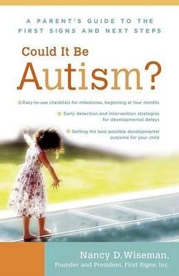 Could It Be Autism?: A Parent's Guide to the First Signs and Next Steps - Nancy Wiseman - cover