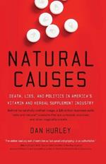 Natural Causes: Death, Lies and Politics in America's Vitamin and Herbal Supplement Industry