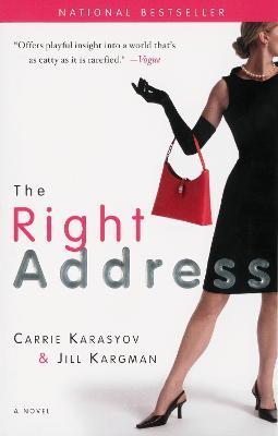 The Right Address: A Novel - Carrie Karasyov,Jill Kargman - cover