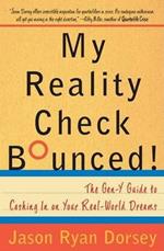 My Reality Check Bounced!: The Gen-Y Guide to Cashing In On Your Real-World Dreams