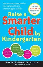 Raise a Smarter Child by Kindergarten: Raise IQ by up to 30 points and turn on your child's smart genes