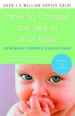 How to Choose the Sex of Your Baby: Fully revised and updated