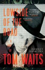 Lowside of the Road: A Life of Tom Waits