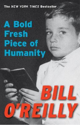 A Bold Fresh Piece of Humanity: A Memoir - Bill O'Reilly - cover