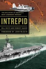 Intrepid: The Epic Story of America's Most Legendary Warship
