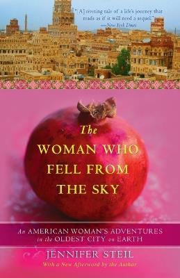 The Woman Who Fell from the Sky: An American Woman's Adventures in the Oldest City on Earth - Jennifer Steil - cover