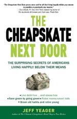 The Cheapskate Next Door: The Surprising Secrets of Americans Living Happily Below Their Means