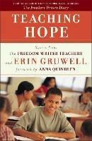Teaching Hope: Stories from the Freedom Writer teachers and Erin Gruwell - Erin Gruwell,Freedom Writers - cover