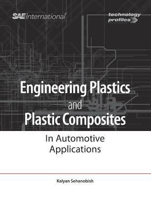 Engineering Plastics and Plastic Composites in Automotive Applications - Kalyan Sehanobish - cover
