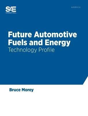 Future Automotive Fuels and Energy - Bruce Morey - cover