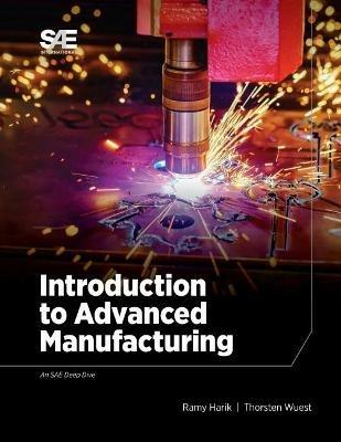 Introduction to Advanced Manufacturing - Ramy Harik,Thorsten Wuerst - cover
