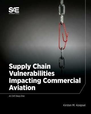 Supply Chain Vulnerabilities Impacting Commercial Aviation - Kirsten M. Koepsel - cover