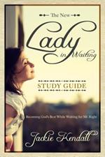 The New Lady in Waiting Study Guide: Becoming God's Best While Waiting for Mr. Right (Lady in Waiting Books)