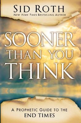 Sooner Than You Think - Sid Roth - cover