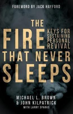 Fire That Never Sleeps, The - Michael L. Brown - cover