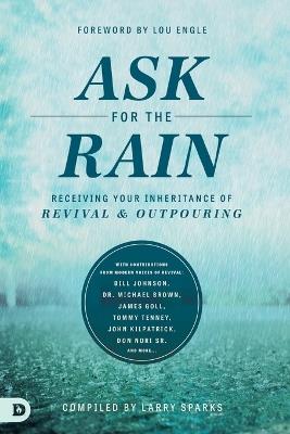 Ask for the Rain: Receiving Your Inheritance of Revival & Outpouring - cover