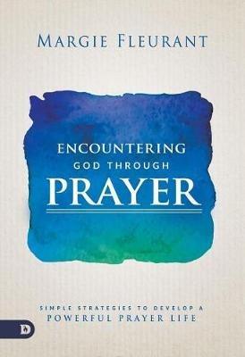 Encountering God Through Prayer - Margie Fleurant - cover
