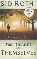 They Thought for Themselves: Ten Amazing Jews - Sid Roth - cover