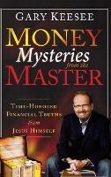 Money Mysteries from the Master: Time-Honored Financial Truths from Jesus Himself