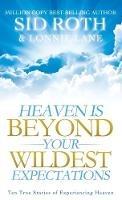Heaven is Beyond Your Wildest Expectations - Sid Roth,Lonnie Lane - cover