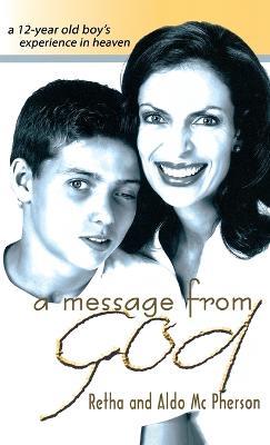 A Message from God: A 12-Year Old Boy's Experience in Heaven - Retha McPherson - cover