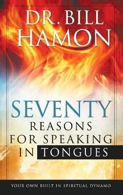 Seventy Reasons for Speaking in Tongues - Bill Hamon - cover