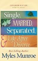 Single, Married, Separated, and Life After Divorce - Myles Munroe - cover