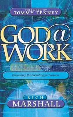 God at Work: Discovering the Anointing for Business - Rich Marshall - cover