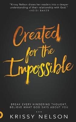 Created for the Impossible: Break Every Hindering Thought, Believe What God Says About You - Krissy Nelson - cover
