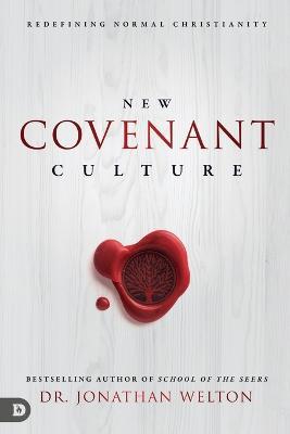 New Covenant Culture: Redefining Normal Christianity - Jonathan Welton - cover