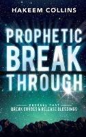 Prophetic Breakthrough: Decrees that Break Curses and Release Blessings - Hakeem Collins - cover