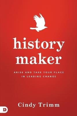 History Maker: Arise and Take Your Place in Leading Change - Cindy Trimm - cover