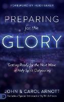 Preparing for the Glory: Getting Ready for the Next Wave of Holy Spirit Outpouring