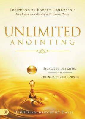 Unlimited Anointing - Dennis Goldsworthy-Davis - cover