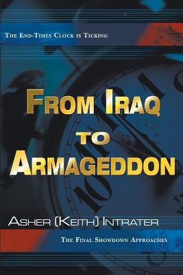 From Iraq to Armageddon: The Final Showdown Approaches - Keith Intrater - cover