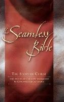 The Seamless Bible: The Story of Christ; The Events of the New Testament in Chronological Order - cover