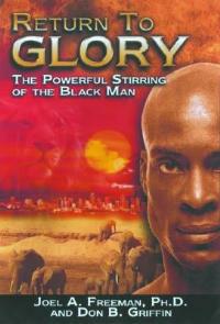 Return to Glory: The Powerful Stirring of the Black Race - Joel A. Freeman - cover
