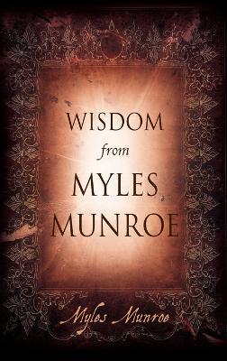 Wisdom From Myles Munroe H/b - Myles Munroe - cover