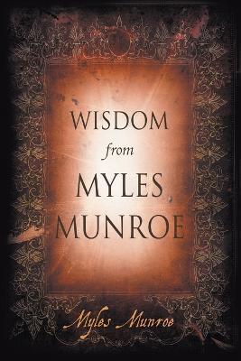 Wisdom From Myles Munroe - Myles Munroe - cover