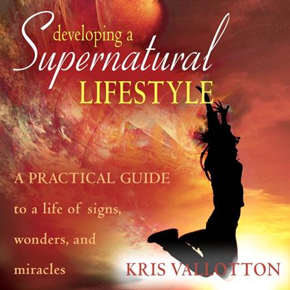 Developing a Supernatural Lifestyle