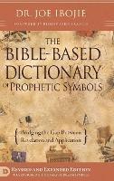The Bible Based Dictionary of Prophetic Symbols - Joe Ibojie - cover