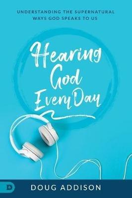Hearing God Every Day - Doug Addison - cover