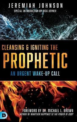 Cleansing and Igniting the Prophetic - Jeremiah Johnson - cover