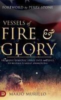 Vessels of Fire and Glory: Breaking Demonic Spells Over America to Release a Great Awakening - Mario Murillo - cover