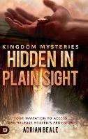 Kingdom Mysteries: Hidden in Plain Sight: Your Invitation to Access and Release Heaven's Provision - Adrian Beale - cover
