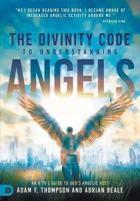 Divinity Code to Understanding Angels, The - Adam Thompson - cover