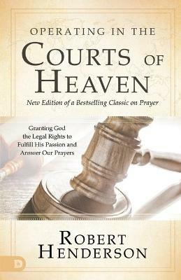 Operating in the Courts of Heaven, Revised & Expanded - Robert Henderson - cover
