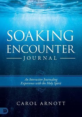 Soaking Encounter Journal - Carol Arnott - cover