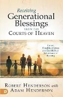 Receiving Generational Blessings from the Courts of Heaven - Robert Henderson - cover